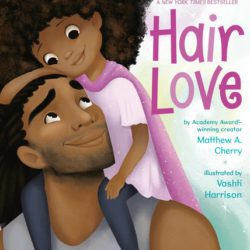 Hair Love by Matthew A. Cherry and Vashti Harrison